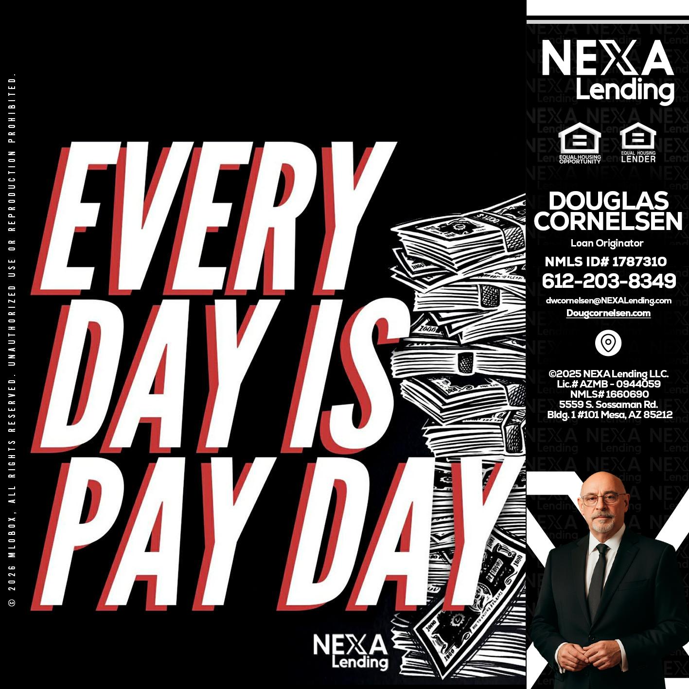 EVERY DAY IS PAY DAY - Douglas Cornelsen -Loan Originator