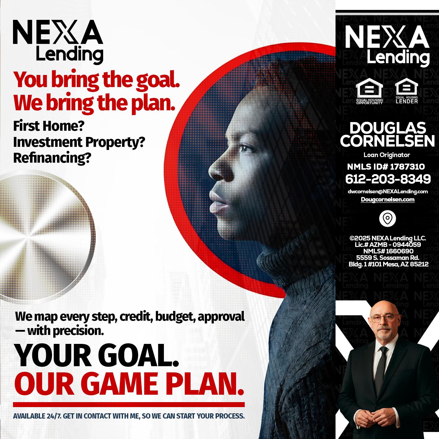 YOUR GOAL. OUR GAME PLAN. - Douglas Cornelsen -Loan Originator